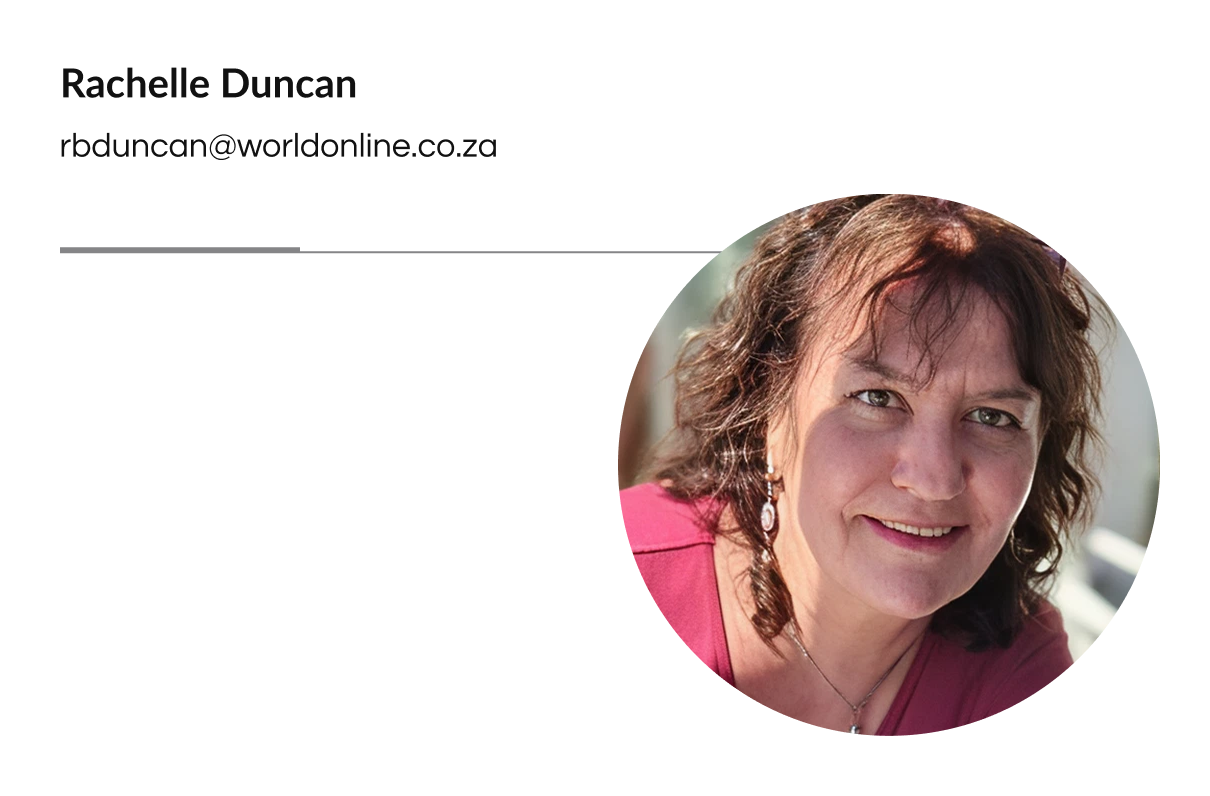 Rachelle Duncan - rbduncan@worldonline.co.za